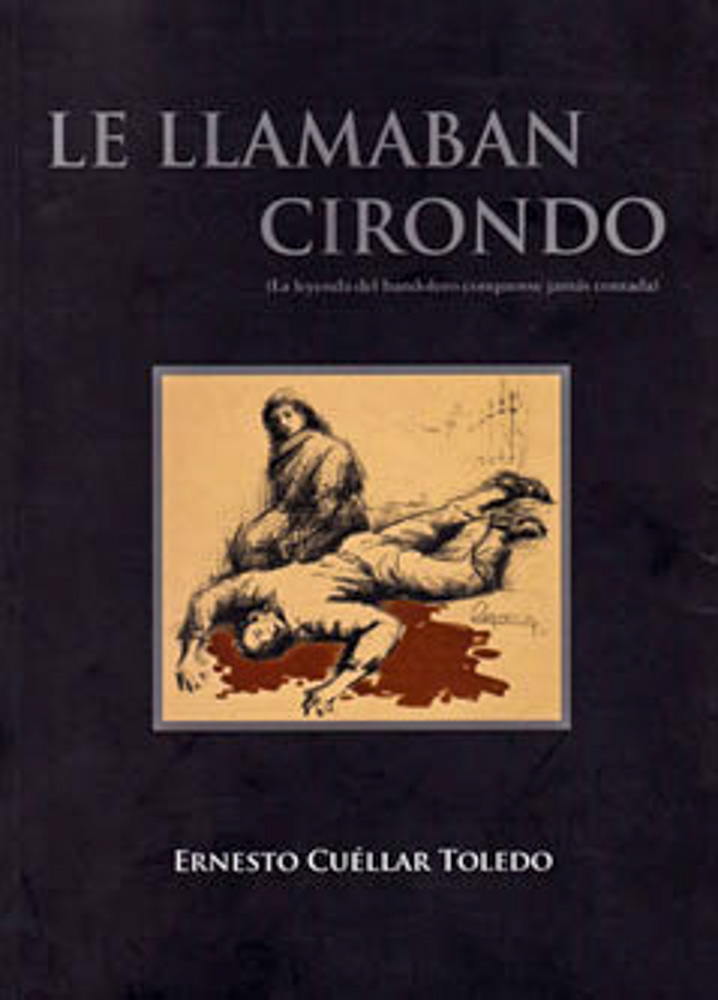 Libro de Ernesto Cuéllar, Le LLamaban Cirondo.